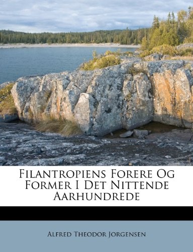 Cover for Filantropiens Forere Og Former I Det Nittende Aarhundrede (Danish Edition)