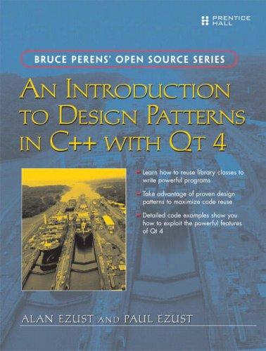 Cover for An Introduction to Design Patterns in C++ with Qt 4 (Bruce Perens' Open Source Series)