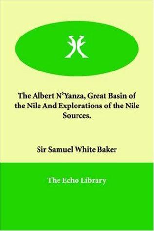 Cover for The Albert N'yanza, Great Basin of the Nile And Explorations of the Nile Sources