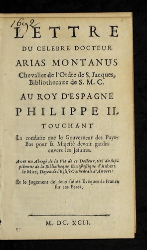 Cover for Lettre du ce lebre docteur Arias Montanus ... au Roy d'Espagne Philippe II. touchant la conduite que le Gouverneur des Pays-Bas pour sa Majeste  devoit garder envers les Jesuites