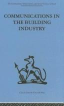 Cover for Communications in the Building Industry (International Behavioural and Social Sciences, Classics from the Tavistock Press)