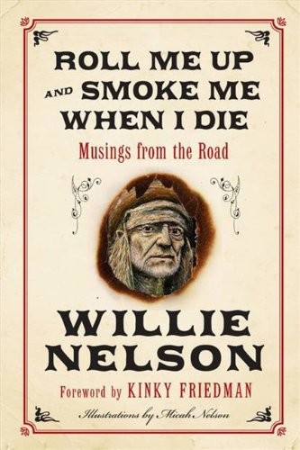 Cover for Roll Me Up and Smoke Me When I Die: Musings from the Road