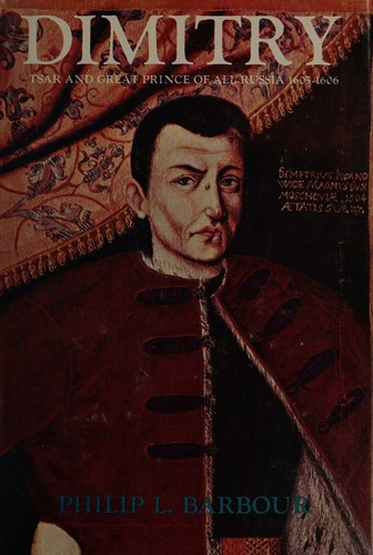 Cover for Dimitry, called the Pretender, Tsar and Great Prince of all Russia, 1605-1606