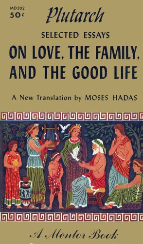 Cover for Plutarch - Selected Essays on Love, The Family and The Good Life