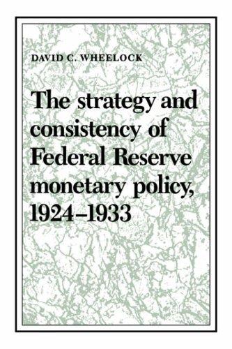 Cover for The Strategy and Consistency of Federal Reserve Monetary Policy, 19241933 (Studies in Macroeconomic History)