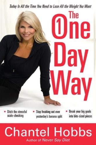 Cover for The one-day way : today is all the time you need to lose all the weight you want