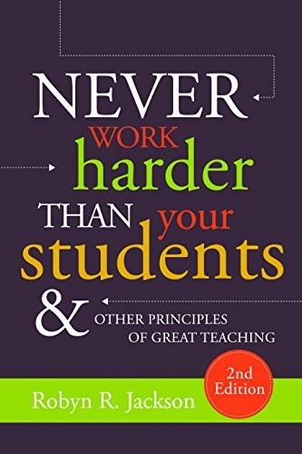 Cover for Never Work Harder Than Your Students and Other Principles of Great Teaching