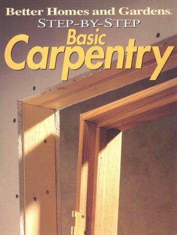 Cover for Step-by-Step Basic Carpentry ("Better Homes & Gardens": Step by Step)