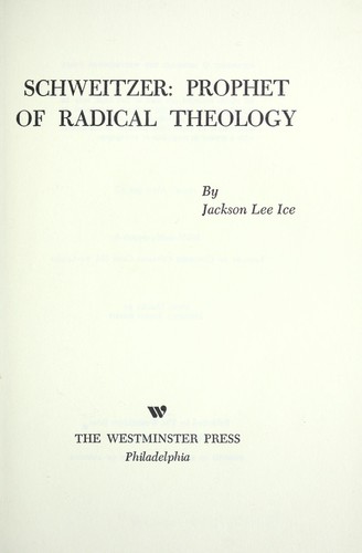 Cover for Schweitzer: prophet of radical theology.