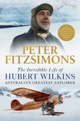 Cover for Incredible Life of Hubert Wilkins
