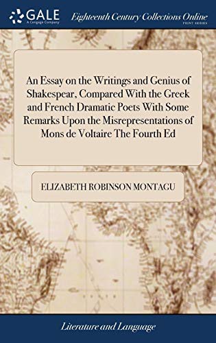 Cover for An Essay on the Writings and Genius of Shakespear, Compared with the Greek and French Dramatic Poets with Some Remarks Upon the Misrepresentations of Mons de Voltaire the Fourth Ed