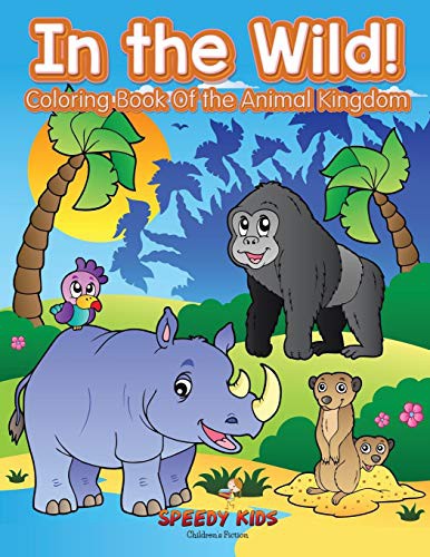 Cover for In the Wild! Coloring Book Of the Animal Kingdom