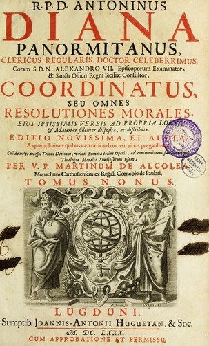 Cover for R.P.D. Antoninus Diana Panormitanus ... Coordinatus, seu, Omnes resolutiones morales
