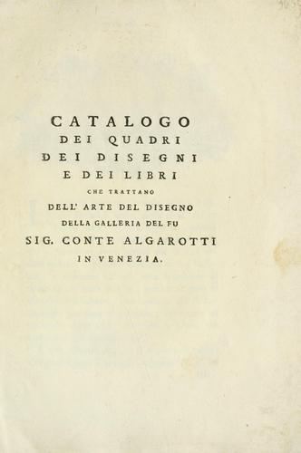 Cover for Catalogo dei quadri dei disegni e dei libri che trattano dell' arte del disegno della galleria del fu Sig. conte Algarotti in Venezia