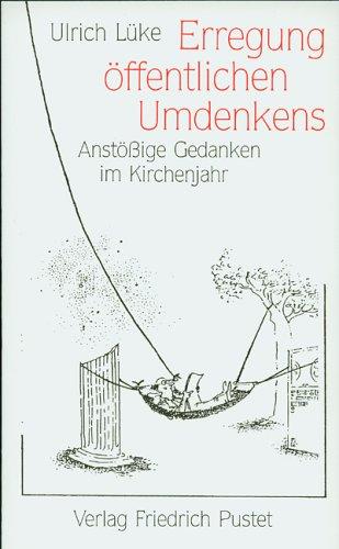 Cover for Erregung öffentlichen Umdenkens. Anstößige Gedanken im Kirchenjahr.