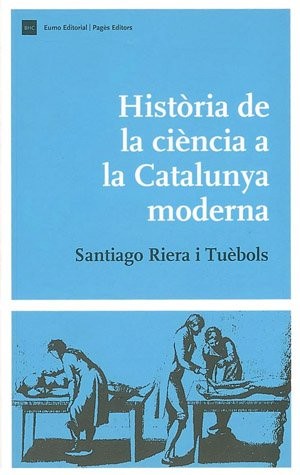Cover for Història de la ciència a la Catalunya moderna