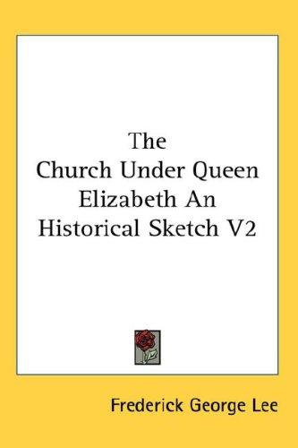 Cover for The Church Under Queen Elizabeth An Historical Sketch V2