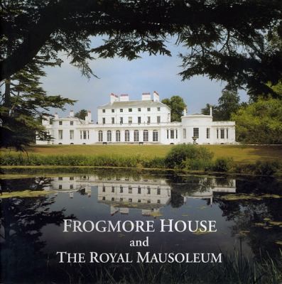 Cover for Frogmore House and the Royal Mausoleum