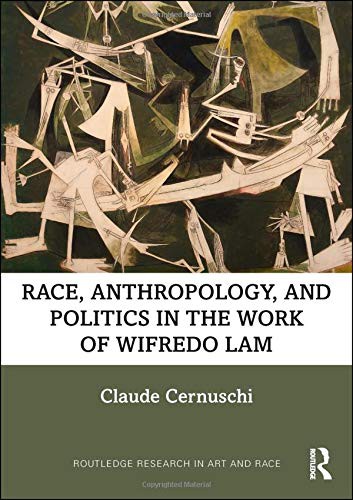 Cover for Race, Anthropology, and Politics in the Work of Wifredo Lam