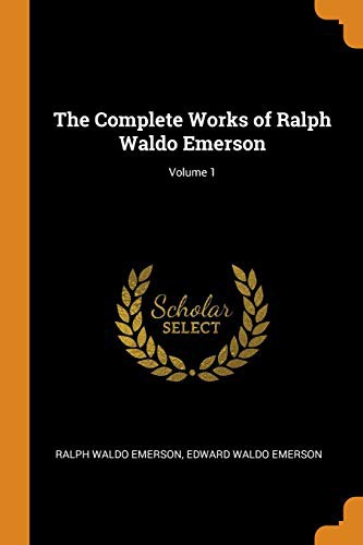 Cover for The Complete Works of Ralph Waldo Emerson; Volume 1