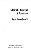 Cover for Frederic Bastiat; a man alone