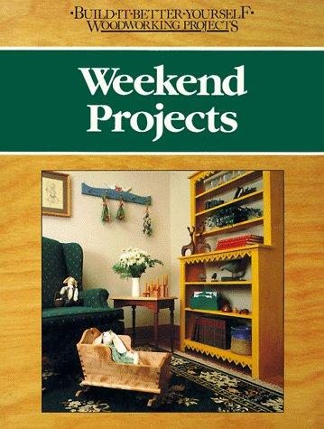 Cover for Weekend Projects (Build-It-Better-Yourself Woodworking Projects)