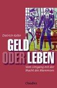 Cover for Geld oder Leben. Vom Umgang mit der Macht des Mammons.