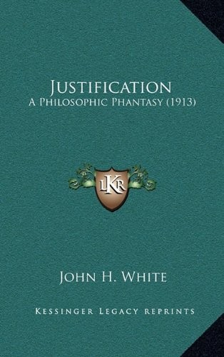Cover for Justification: A Philosophic Phantasy (1913)