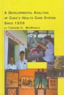 Cover for A Developmental Analysis of Cuba's Health Care System Since 1959 (Studies in Health and Human Services)