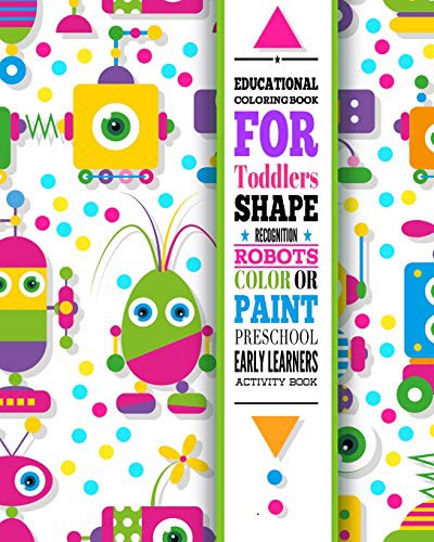 Cover for Educational Coloring Book For Toddlers - Shape Recognition Robots - Color Or Paint Activity Book - Preschool Early Learners