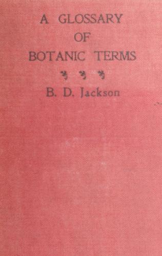Cover for A glossary of botanic terms, with their derivation and accent