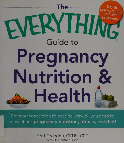 Cover for The everything guide to pregnancy nutrition and health