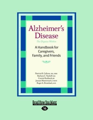 Cover for Alzheimers Disease The Dignity Within A Handbook For Caregivers Family And Friends