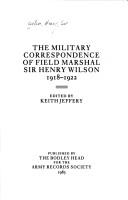 Cover for The military correspondence of Field Marshal Sir Henry Wilson, 1918-1922