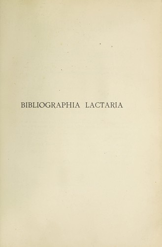 Cover for Bibliographia lactaria; bibliographie générale des travaux parus sur le lait et sur l'allaitement jusqu'en 1899