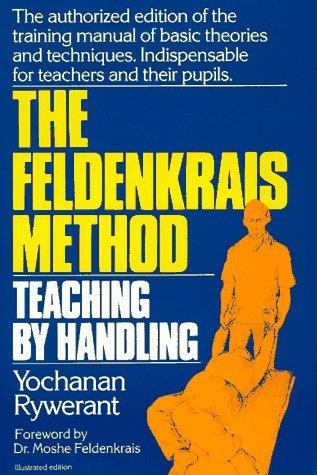 Cover for The Feldenkrais Method: Teaching by Handling 