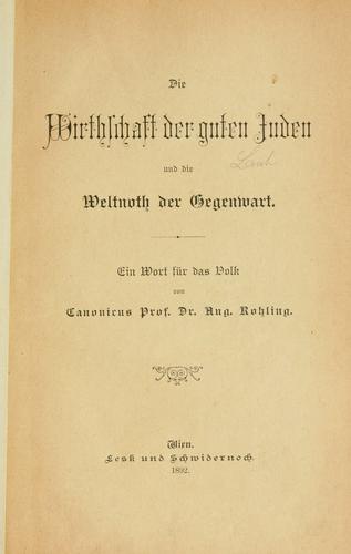 Cover for Die Wirthschaft der guten Juden und die Weltnoth der Gegenwart