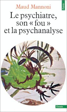 Cover for Le Psychiatre, son fou et la psychanalyse