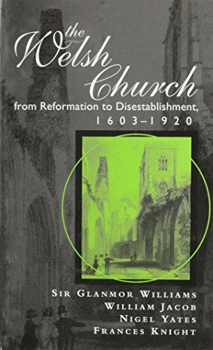 Cover for The Welsh Church from Reformation to Disestablishment, 1603-1920 (University of Wales - Bangor History of Religion)