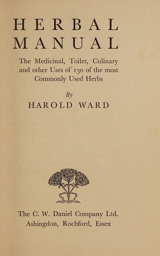 Cover for Herbal manual; the medicinal, toilet, culinary and other uses of 130 of the most commonly used herbs
