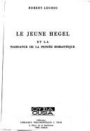 Cover for Le jeune Hegel et la naissance de la pensée romantique