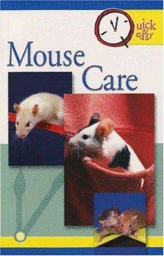 Cover for Quick & Easy Mouse Care (Quick & Easy (Tfh Publications))