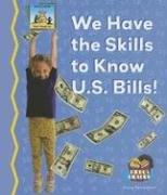 Cover for We Have the Skills to Know U.S. Bills (Math Made Fun)