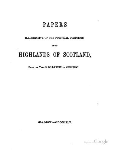 Cover for Papers illustrative of the political condition of the Highlands of Scotland, from the year M.DC.LXXXIX to M.DC.XCXI.
