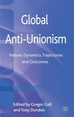 Cover for Global Antiunionism Nature Dynamics Trajectories And Outcomes
