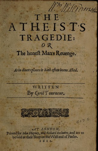 Cover for The atheist's tragedie, or, The honest man's reuenge