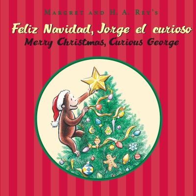 Cover for Margret And Ha Reys Feliz Navidad Jorge El Curioso Margret And Ha Reys Merry Christmas Curious George