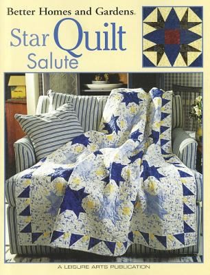 Cover for Better Homes and Gardens Star Quilt Salute
            
                Better Homes and Gardens Creative Collection Leisure Arts