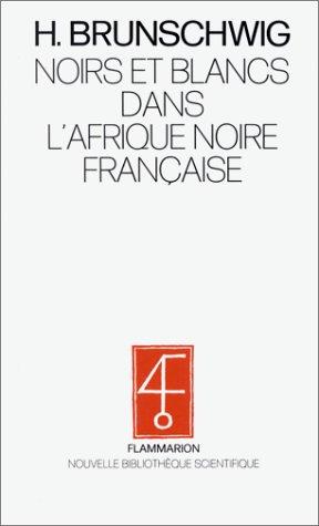 Cover for Noirs et blancs dans l'Afrique noire française. Comment le colonisé devient colonisateur