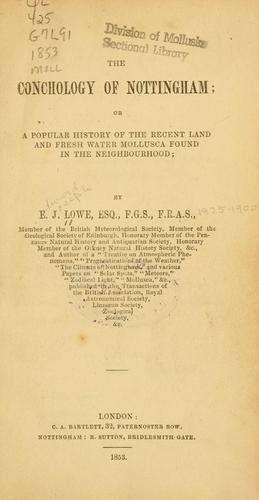 Cover for The conchology of Nottingham; or, A popular history of the recent land and fresh water Mollusca found in the neighborhood